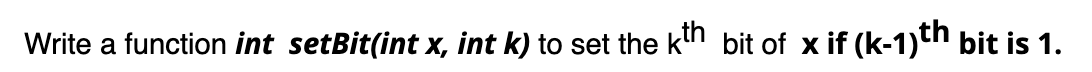  Write in C please Write a function int setBit(int x, int