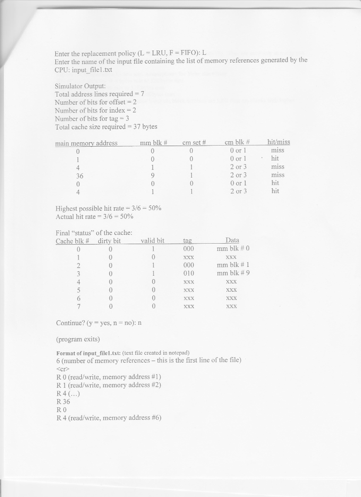 simulator must support various set-associativities; various replacem policies including least-recently-used (LRU) and
