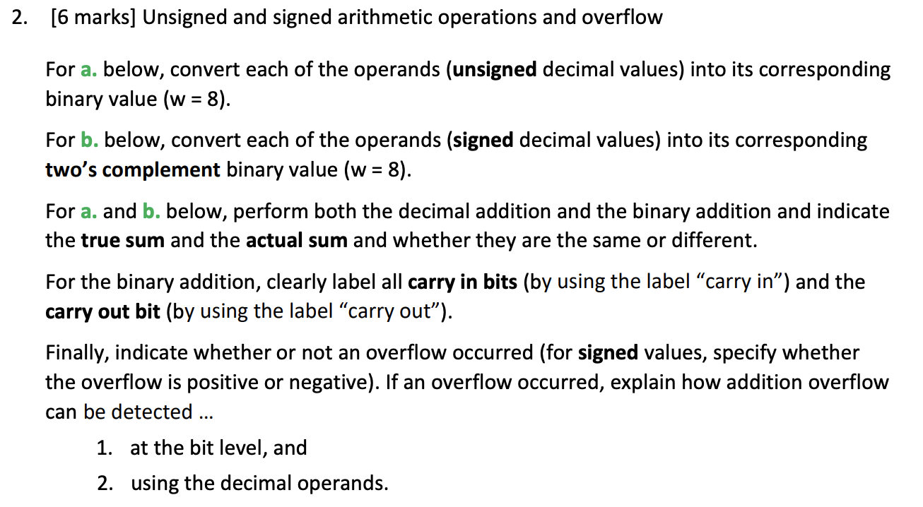  2. [6 marks] Unsigned and signed arithmetic operations and overflow For
