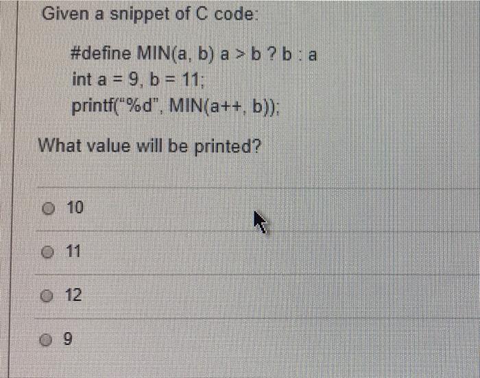  Given a snippet of C code: #define MIN(a, b) a >