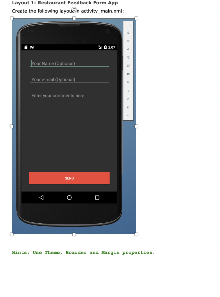 using android studio Layout 1: Restaurant Feedback Form App Create the following