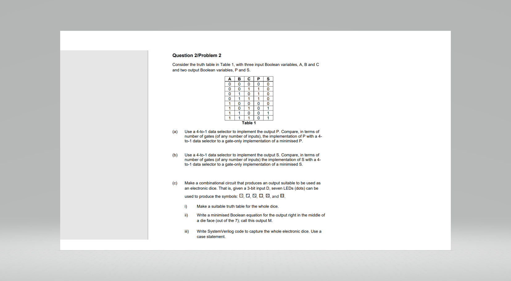  Question 2/Problem 2 Consider the truth table in Table 1, with