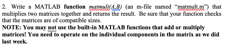  2. Write a MATLAB functionmatmult(A,B) (an m-file named "matmult.m) that multiplies