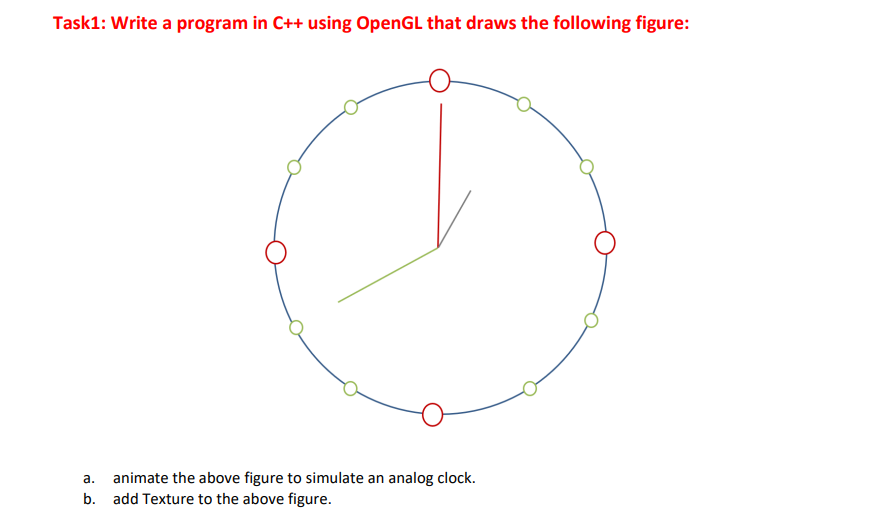 solve in glut Task1: Write a program in C++ using OpenGL that