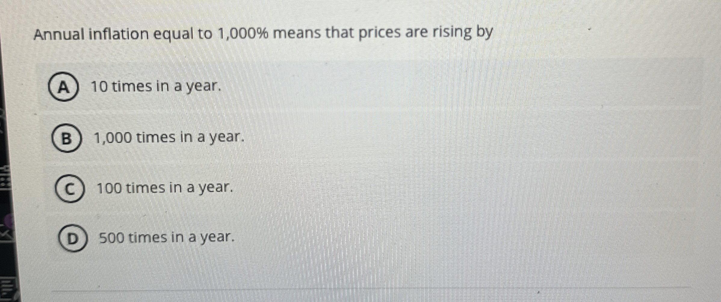  Annual inflation equal to 1,000% means that prices are rising by