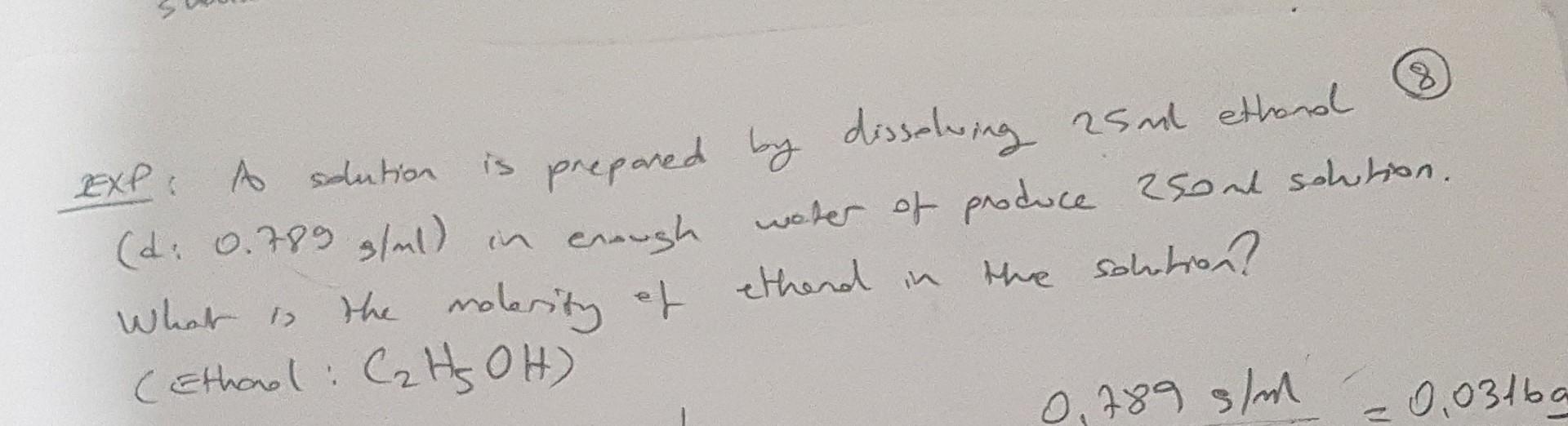 ExP: A solution is prepared by disselving 25ml ethond (8) (d: