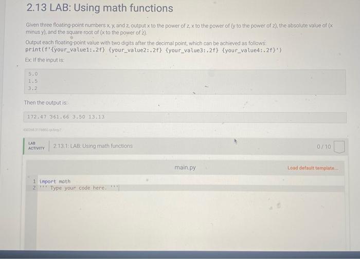  2.13 LAB: Using math functions Given three floating:point numbers x,y, and