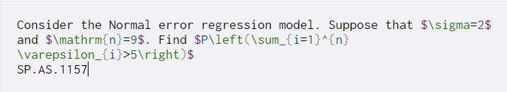 Consider the Normal error regression model. Suppose that $\sigma=2$ and $\mathrm{n}=9$.