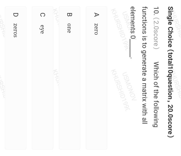 i need 100% correct answer in matlab Single Choice (total10question, 20.0score)