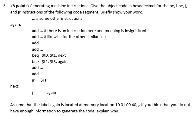 MIPS ASSEMBLY LANGUAGE (I'm using MARS) (8 points) Generating machine instructions. Give