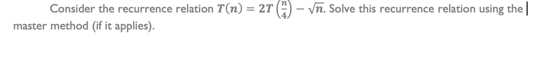 undefined Consider the recurrence relation T(n) = 27 m) - vn. Solve