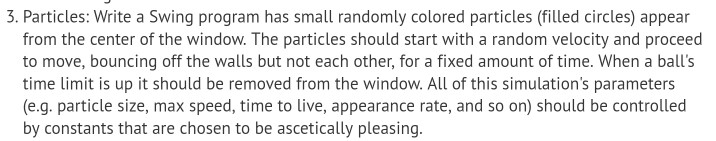  java programming language 3. Particles: Write a Swing program has small