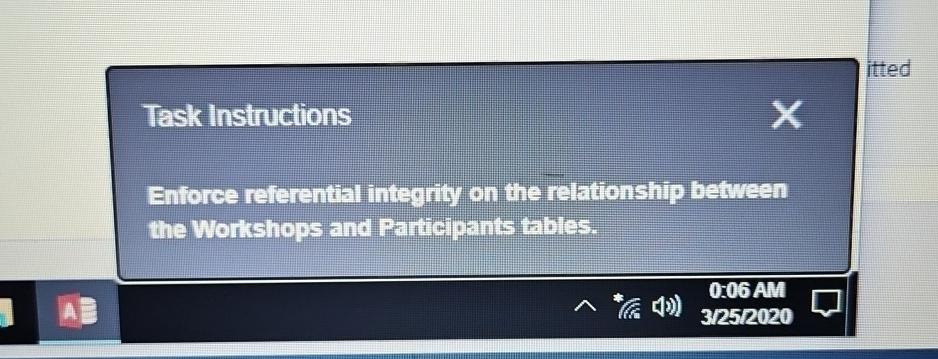  Task Instructions Enforee referential integrity on the relationship between the Workshops