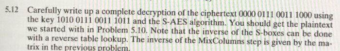  5.12 Carefully write up a complete decryption of the ciphertext 0000