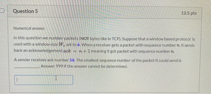  Question 5 12.5 pts Numerical answer. In this question we number