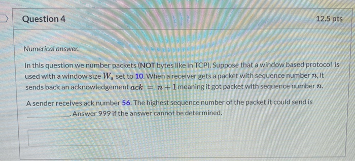packets (NOT bytes like in TCP). Suppose that a window based protocol