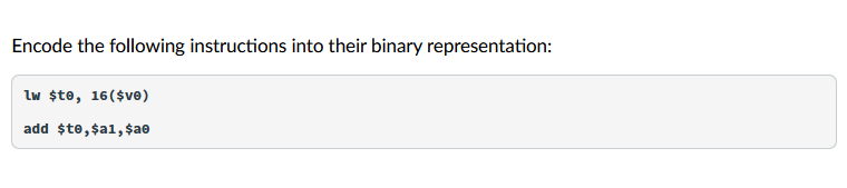  Encode the following instructions into their binary representation: lw $t,16($v) add