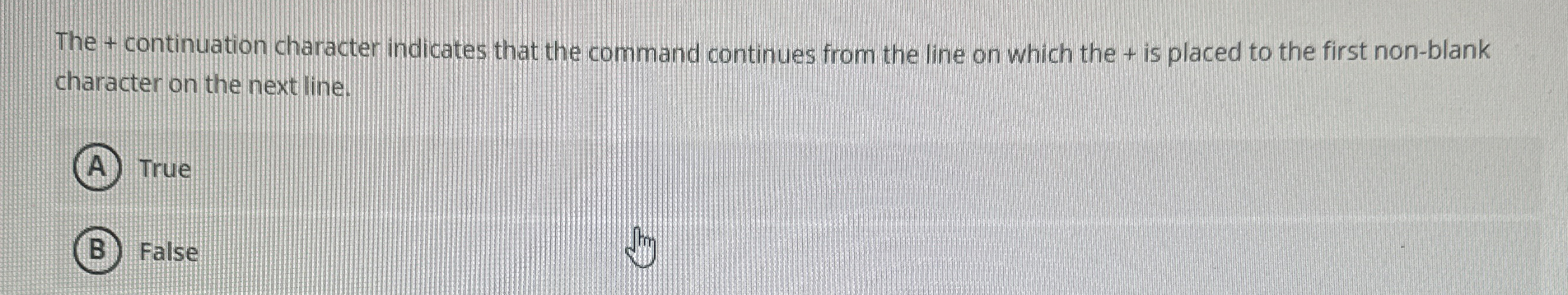  The + continuation character indicates that the command continues from the