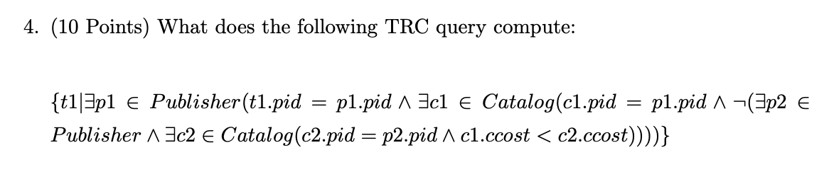 string, paddress: string) Catalog (bid, pid, ccost: float) The key fields are