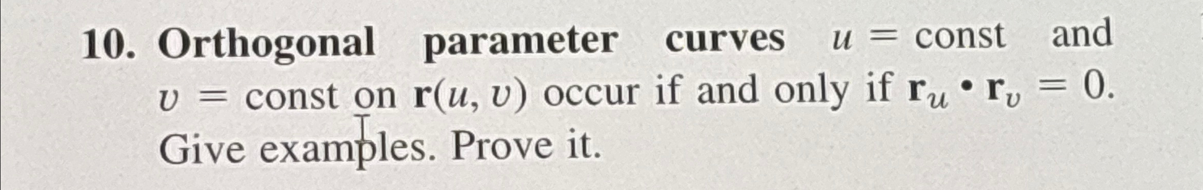  Orthogonal parameter curves u= const and v= const on r(u,v) occur