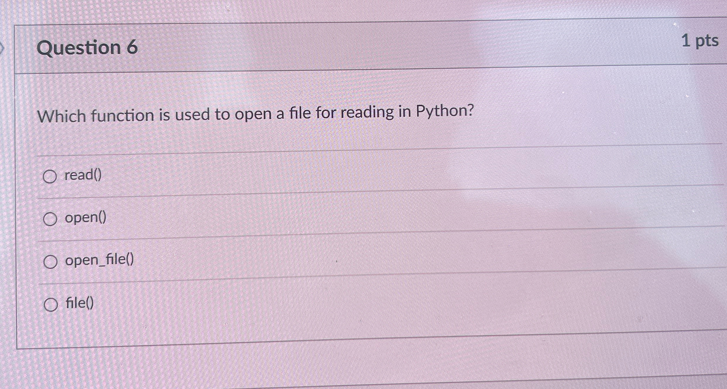  Question 6 1 pts Which function is used to open a
