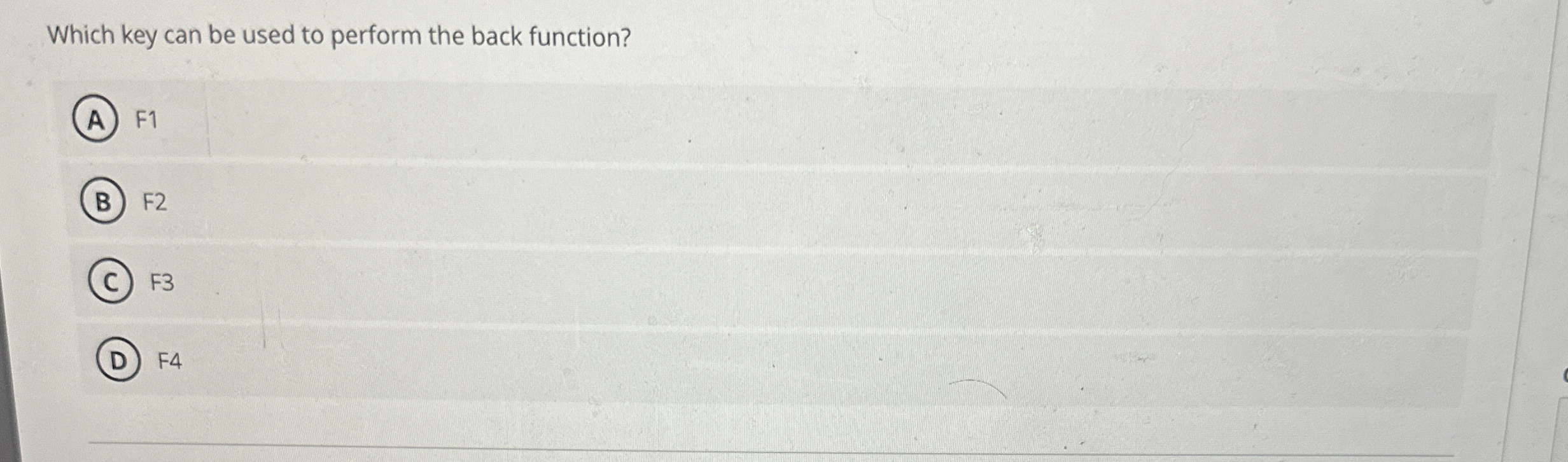  Which key can be used to perform the back function? F1