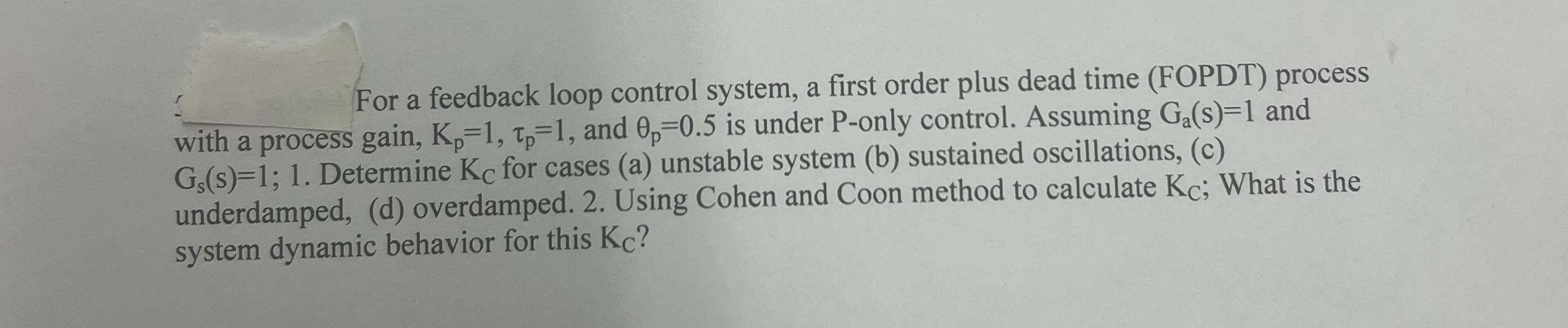  For a feedback loop control system, a first order plus dead