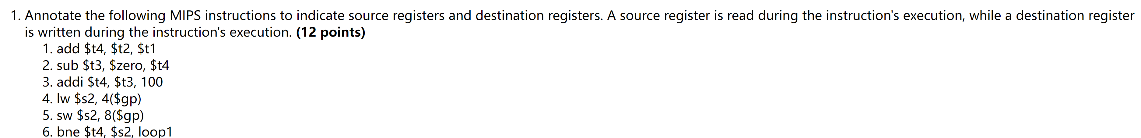  1. Annotate the following MIPS instructions to indicate source registers and