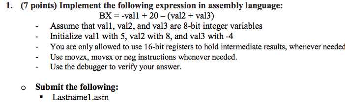  1. (7 points) Implement the following expression in assembly language: BX--val1