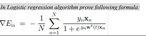  In Logistic regression algorithm prove following formula: N ynxn N 1+
