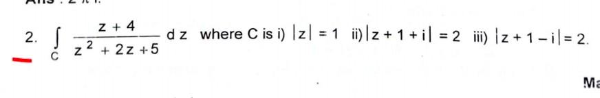  please answer 2. . d z where C is i) Iz1