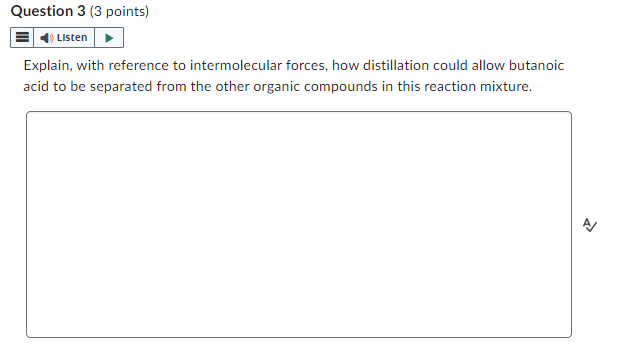  Explain, with reference to intermolecular forces, how distillation could allow butanoic