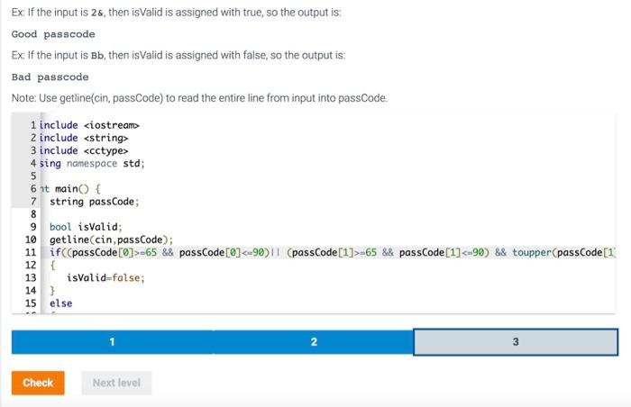 input into variable passCode. Declare a boolean variable isvalid and set isValid