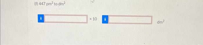  (f) 447pm2 to dm2