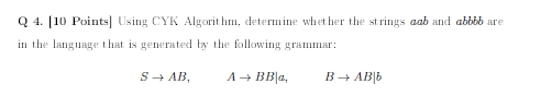  Q 4.[10 Points] Using CYK Algorithm, determine whet her the st