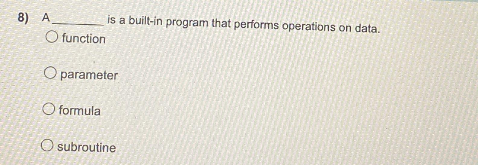  A is a built-in program that performs operations on data. function