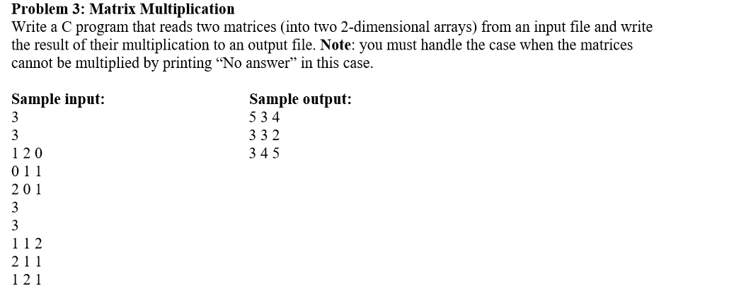  Problem 3: Matrix Multiplication Write a C program that reads two