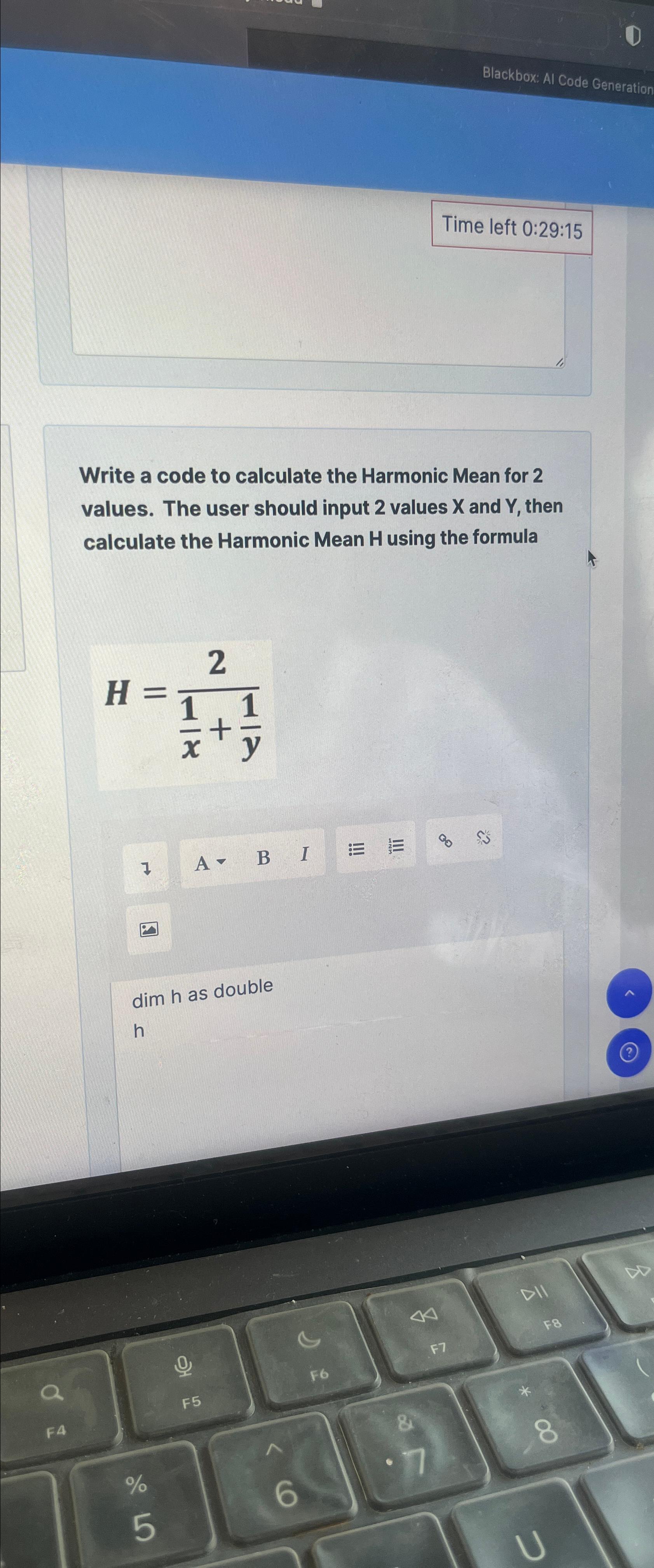  Time left 0:29:15 Write a code to calculate the Harmonic Mean