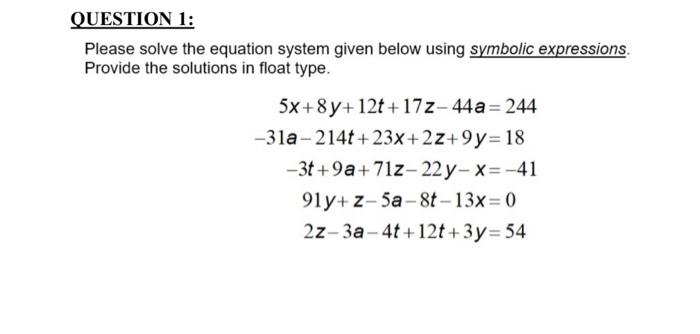  For Matlab QUESTION 1: Please solve the equation system given below