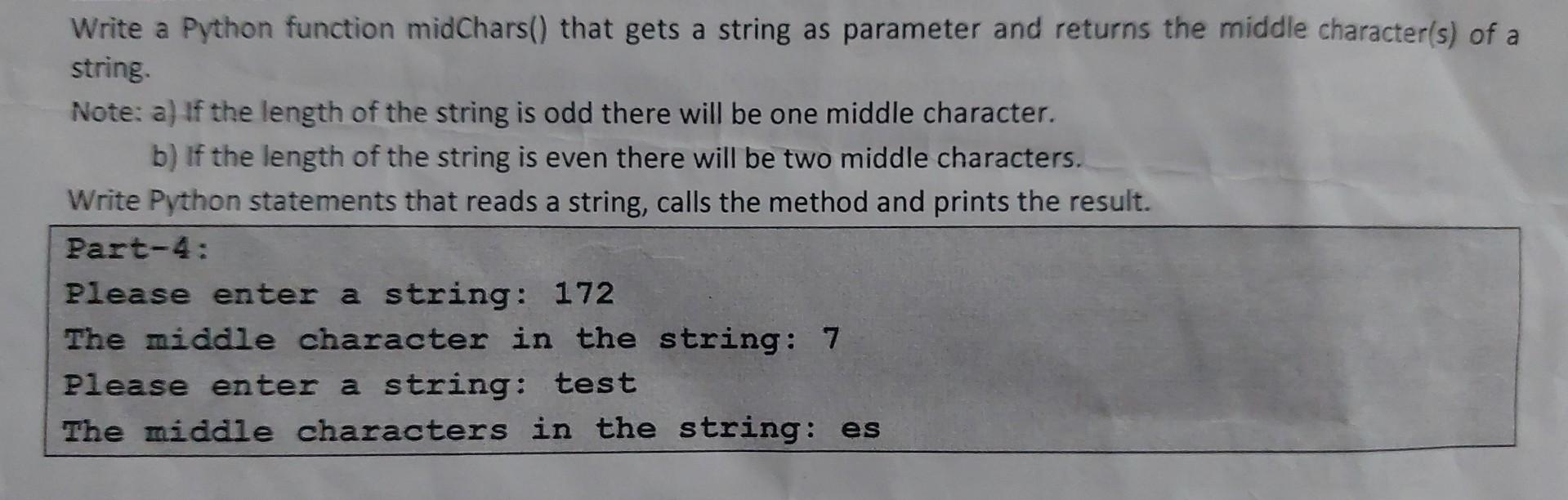  Write a Python function midChars() that gets a string as parameter