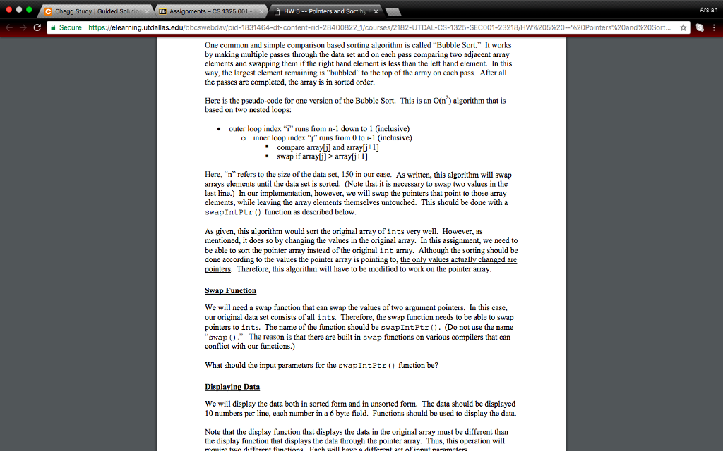 x Arslan Secure https://elearningu tdallas.edu/bbcswebdav/pid-1831464-dt-content-rid?284008221/courses/2182-UTDAL-CS-1325-SEC001-23218/HW%205%20--%20Pointers%20and%20Sort.. ? Program 2: Sorting with Pointers Sometimes