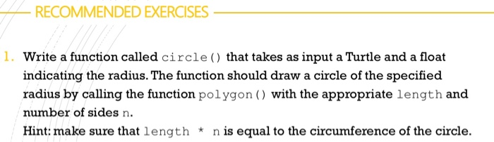 This is a python question. RECOMMENDED EXERCISES 1. Write a function called