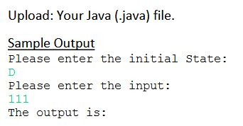 a Java program which implements this Moore machine . Requirements 1. The