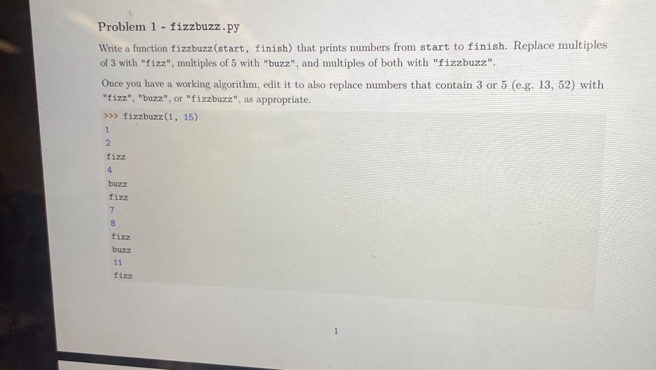  Problem 1- fizzbuzz.py Write a function fizzbuzz (start, finish) that prints