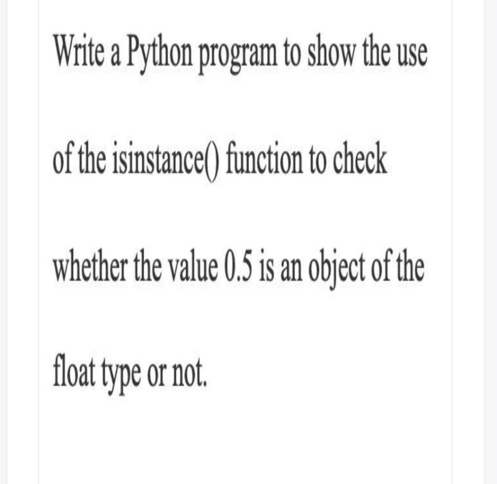 Solves Write a Python program to show the use of the isinstance()