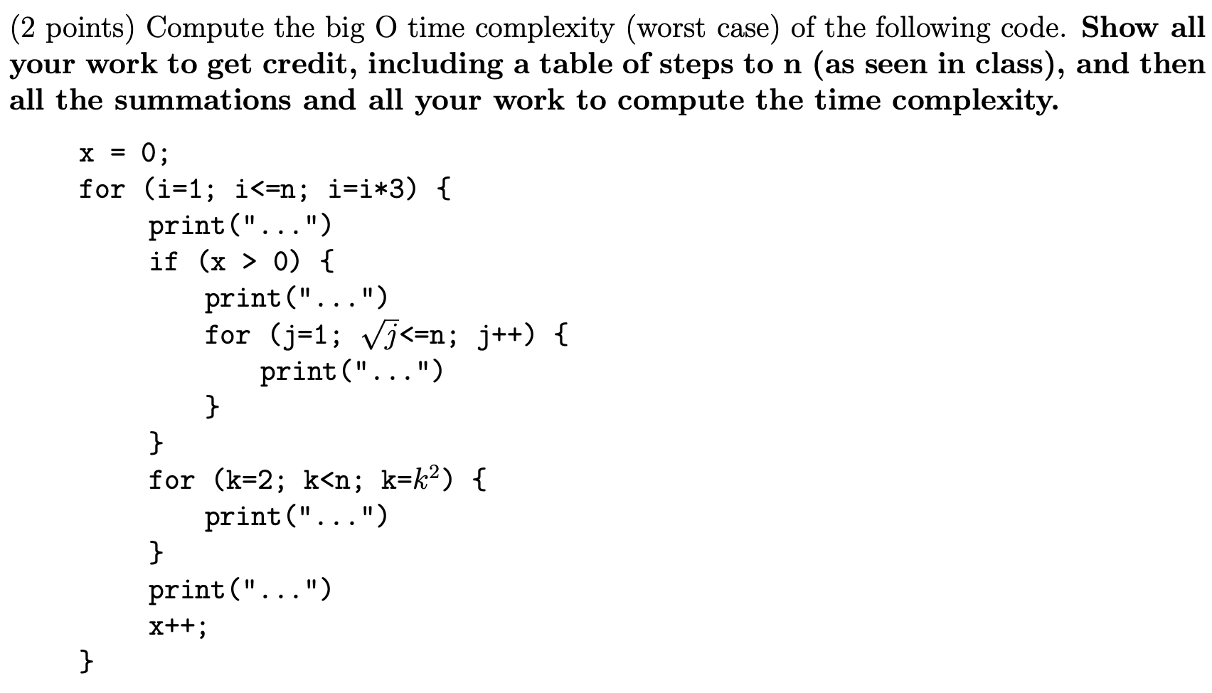  (2 points) Compute the big O time complexity (worst case) of