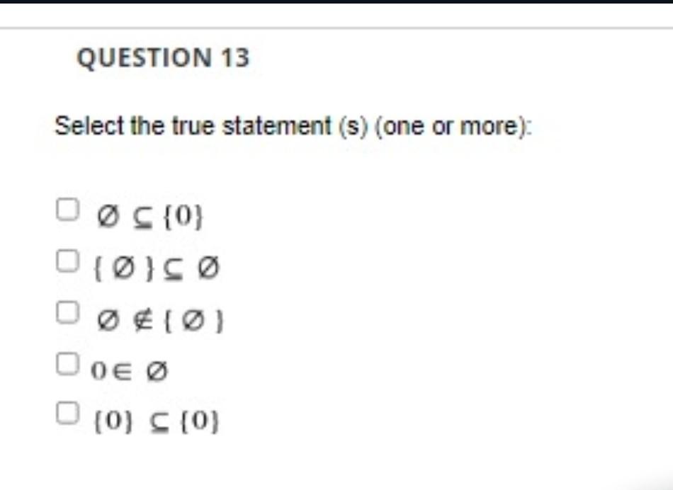  QUESTION 13 Select the true statement (s) (one or more): O