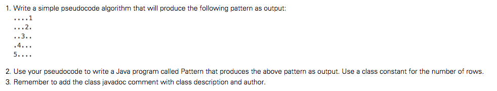  1. Write a simple pseudocode algorithm that will produce the following