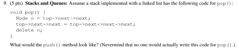 9. (5 pts) Stacks and Queues: Assume a stack implemented with