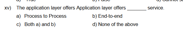 service. xv) The application layer offers Application layer offers a) Process